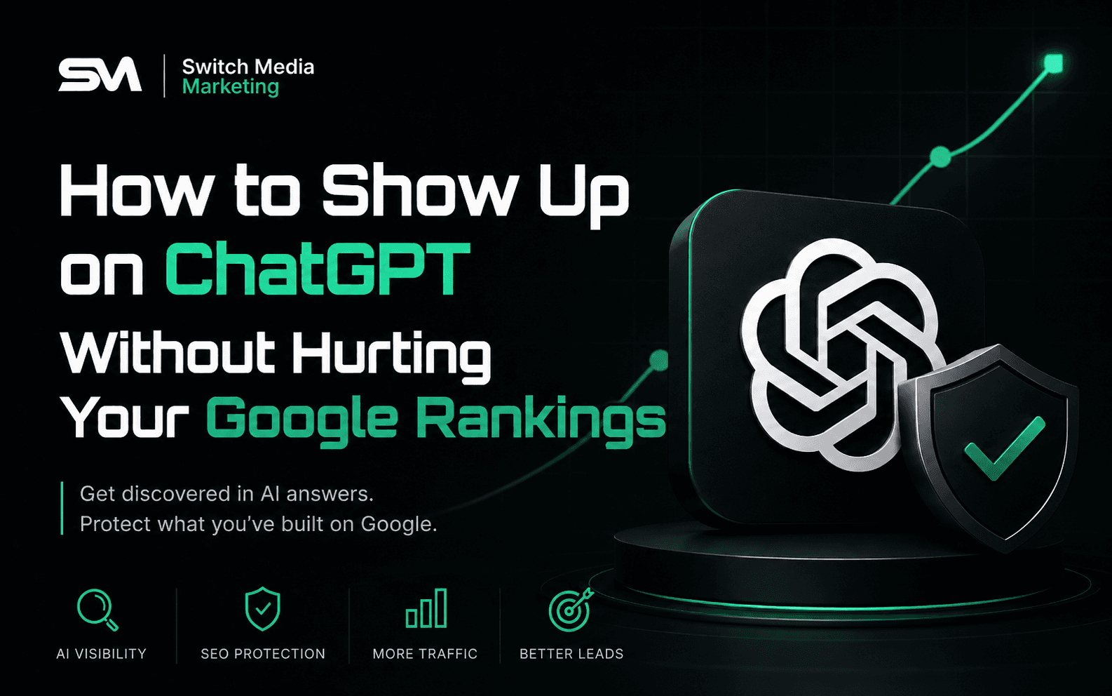 How Can I Show Up on ChatGPT Without Hurting My Google Rankings in 2026?
